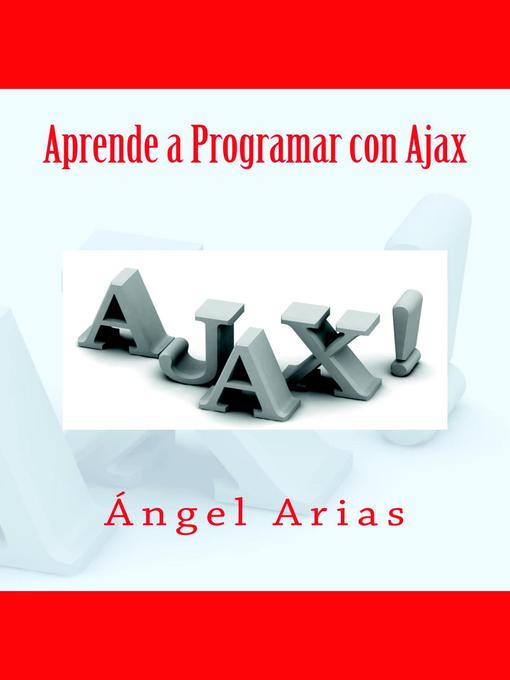 Title details for Aprende a Programar con Ajax by Ángel Arias - Available